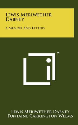 Image for Lewis Meriwether Dabney; Lewis Meriwether Dabney A Memoir And Letters Lewis Meriwether Dabney; Lewis Meriwether Dabney A Memoir And Letters