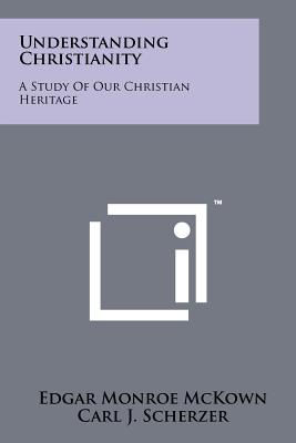 Understanding Christianity: A Study of Our Christian Heritage