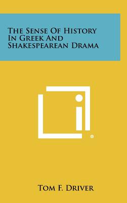 The Sense of History in Greek and Shakespearean Drama