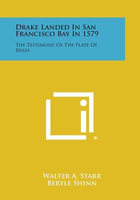 Drake Landed in San Francisco Bay in 1579: The Testimony of the Plate of Brass