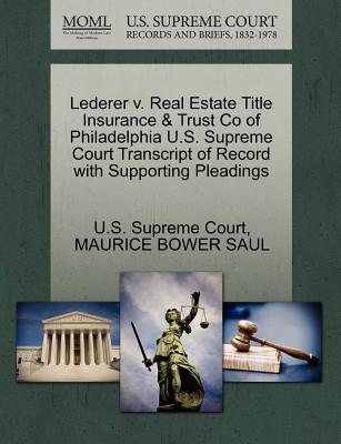 Lederer v. Real Estate Title Insurance & Trust Co of Philadelphia U.S. Supreme Court Transcript of Record with Supporting Pleadings