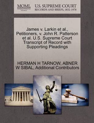 James v. Larkin et al., Petitioners, v. John R. Patterson et al. U.S. Supreme Court Transcript of Record with Supporting Pleadings