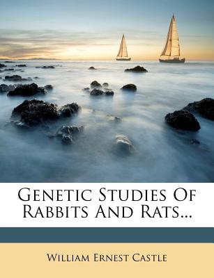 Genetic Studies Of Rabbits And Rats.