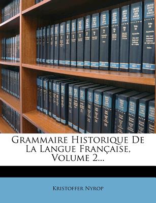 Grammaire Historique De La Langue Franaise, Volume 2. (French Edition)