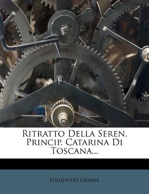 Ritratto Della Seren. Princip. Catarina Di Toscana.