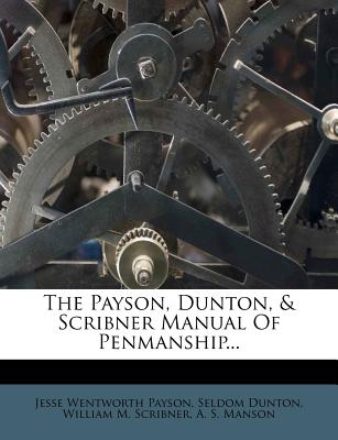 The Payson, Dunton, & Scribner Manual Of Penmanship.