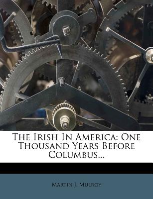 The Irish In America: One Thousand Years Before Columbus.