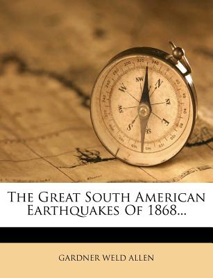 The Great South American Earthquakes Of 1868.