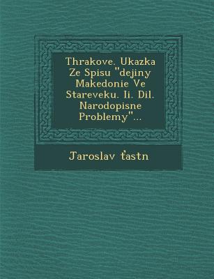 Thrakove. Ukazka Ze Spisu Dejiny Makedonie Ve Stareveku. II. DIL. Narodopisne Problemy. (Czech and English Edition)