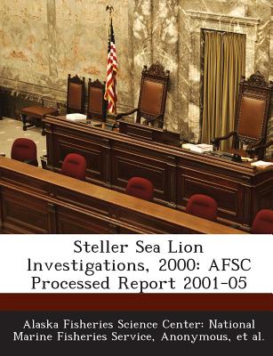 Steller Sea Lion Lnvestigations, 2000: Afsc Processed Report 2001-05