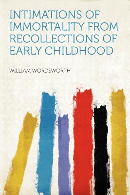 Intimations of Immortality from Recollections of Early Childhood