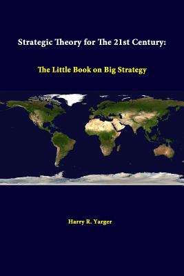 Strategic Theory For The 21st Century: The Little Book On Big Strategy Image for Strategic Theory For The 21st Century: The Little Book On Big Strategy