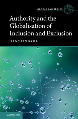 Authority and the Globalisation of Inclusion and Exclusion (Global Law Series)