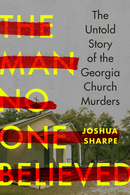 Man No One Believed: The Untold Story of the Georgia Church Murders