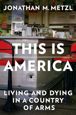 What We've Become: Living and Dying in a Country of Arms