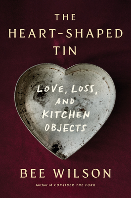 Heart-Shaped Tin: Love, Loss, and Kitchen Objects