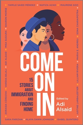 Image for Come on in: 15 Stories about Immigration and Finding Home (Original) Come on in: 15 Stories about Immigration and Finding Home (Original)