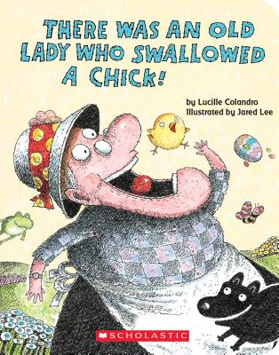 There Was an Old Lady Who Swallowed a Chick! (A Board Book)