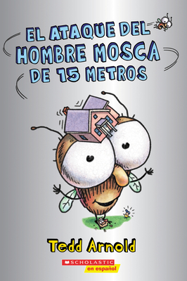 El ataque del Hombre Mosca de 15 metros (Attack of the 50-Foot Fly Guy) (Spanish Edition)
