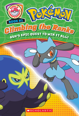 Ash Climbs the Ranks (Pokmon: World Championship Trilogy #1)