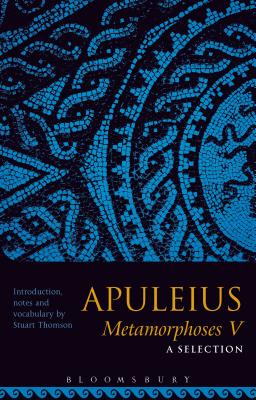 Apuleius Metamorphoses V: A Selection R. Thomson, Stuart