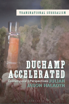 Duchamp Accelerated: Contemporary Perspectives (Transnational Surrealism)