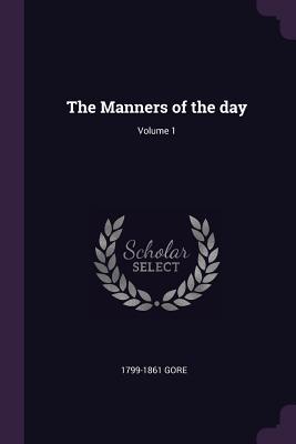 Image for The Manners of the day; Volume 1 The Manners of the day; Volume 1