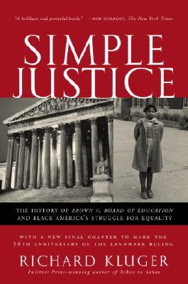 Simple Justice The History of Brown V. Board of Education and Black America's Struggle for Equality