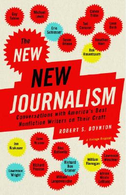The New New Journalism Conversations with America's Best Nonfiction Writers on Their Craft