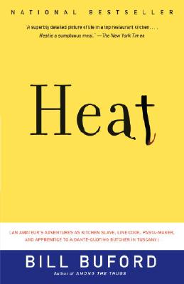 Image for Heat: An Amateur's Adventures as Kitchen Slave, Line Cook, Pasta-Maker, and Apprentice to a Dante-Quoting Butcher in Tuscany