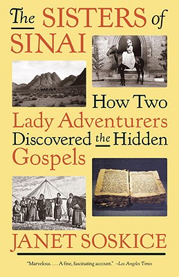 The Sisters of Sinai: How Two Lady Adventurers Discovered the Hidden Gospels (Vintage)