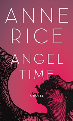 Angel Time: The Songs of the Seraphim, Book One (Songs of the Seraphim Series)