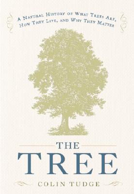 The Tree: A Natural History of What Trees Are, How They Live, and Why They Matter