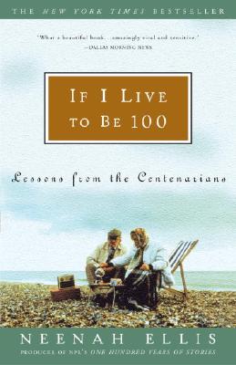 If I Live to Be 100: Lessons from the Centenarians