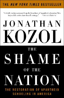 Shame of the Nation: The Restoration of Apartheid Schooling in America