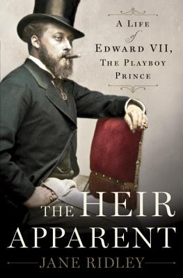 Heir Apparent: A Life of Edward VII, the Playboy Prince