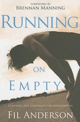 Image for Running on Empty: Contemplative Spirituality for Overachievers