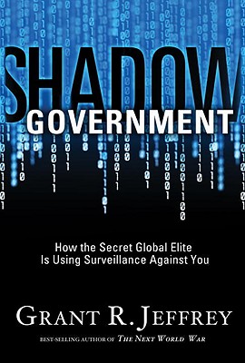 Shadow Government: How the Secret Global Elite Is Using Surveillance Against You