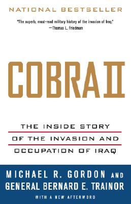 Cobra II: The Inside Story of the Invasion and Occupation of Iraq