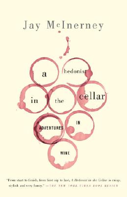 A Hedonist in the Cellar Adventures in Wine