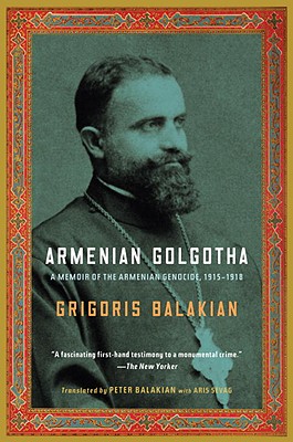 Image for Armenian Golgotha A Memoir of the Armenian Genocide, 1915-1918 Armenian Golgotha A Memoir of the Armenian Genocide, 1915-1918