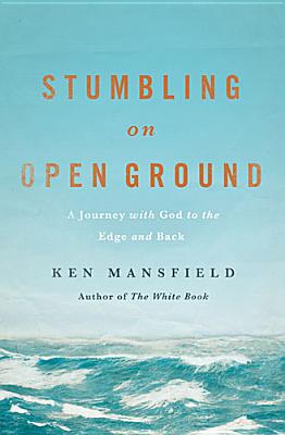 Stumbling on Open Ground: Love, God, Cancer, and Rock 'n' Roll