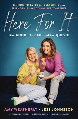 Here For It (the Good, the Bad, and the Queso): The How-To Guide for Deepening Your Friendships and Doing Life Together The Perfect Christian Galentine's Day Gift