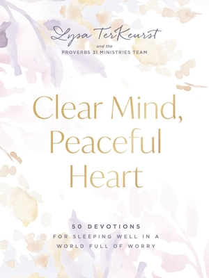 Clear Mind, Peaceful Heart: 50 Devotions for Sleeping Well in a World Full of Worry (A 50-Day Devotional) The Perfect Mothers Day Gift for Christian Moms