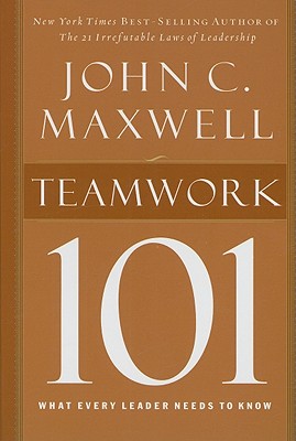 Teamwork 101: What Every Leader Needs to Know (101 (Thomas Nelson))