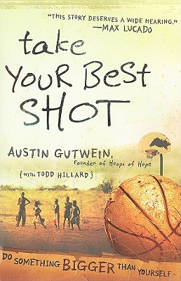 Image for Take Your Best Shot: Do Something Bigger Than Yourself