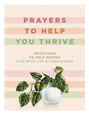 Image for Prayers to Help You Thrive: Devotions to Help Women Live with Joy and Confidence Prayers to Help You Thrive: Devotions to Help Women Live with Joy and Confidence