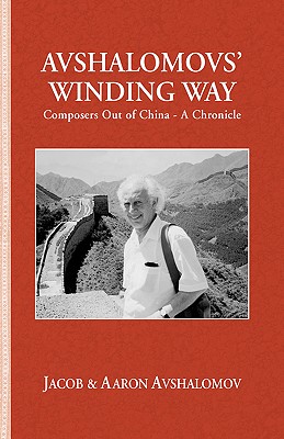 Avshalomovs' Winding Way: Composers Out of China - A Chronicle