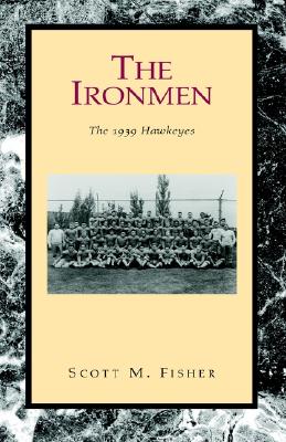 The Ironmen: The 1939 Hawkeyes