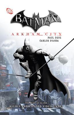 Batman: Arkham City The Lead In to the Highly Anticipated Video Game